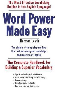 Word Power Made Easy: The Complete Handbook for Building a Superior Vocabulary