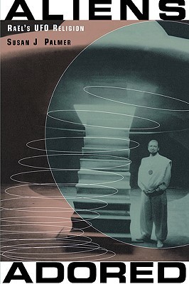Aliens Adored: Raël's UFO Religion