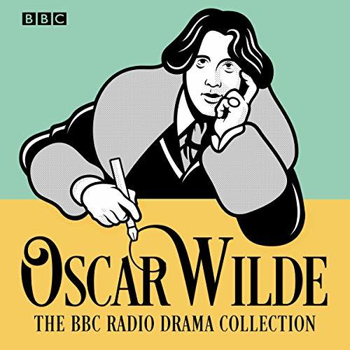 Oscar Wilde: The BBC Radio Drama Collection