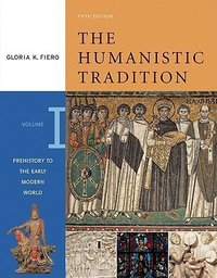 The Humanistic Tradition: Prehistory to the Early Modern World