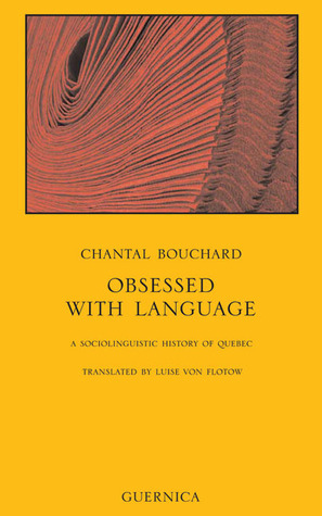Obsessed with Language: A Sociolinguistic History of Quebec (55)