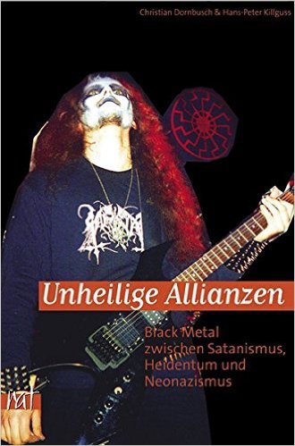 Unheilige Allianzen: Black Metal Zwischen Satanismus, Heidentum Und Neonazismus