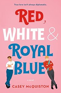 Red, White & Royal Blue (St. Martin's Griffin 2019)