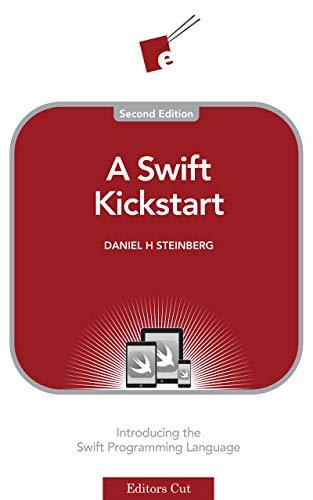 A Swift Kickstart: Introducing the Swift Programming Language