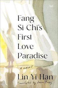 Fang Si-Chi's First Love Paradise (HarperVia 2024)