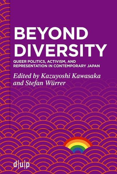 Beyond Diversity: Queer Politics, Activism, and Representation in Contemporary Japan