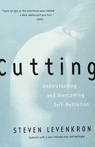 Cutting: Understanding and Overcoming Self-Mutilation