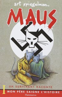 Maus I: Un Survivant Raconte: Mon Père Saigne L'histoire (Flammarion 2018)