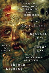 The Conspiracy Against the Human Race: A Contrivance of Horror