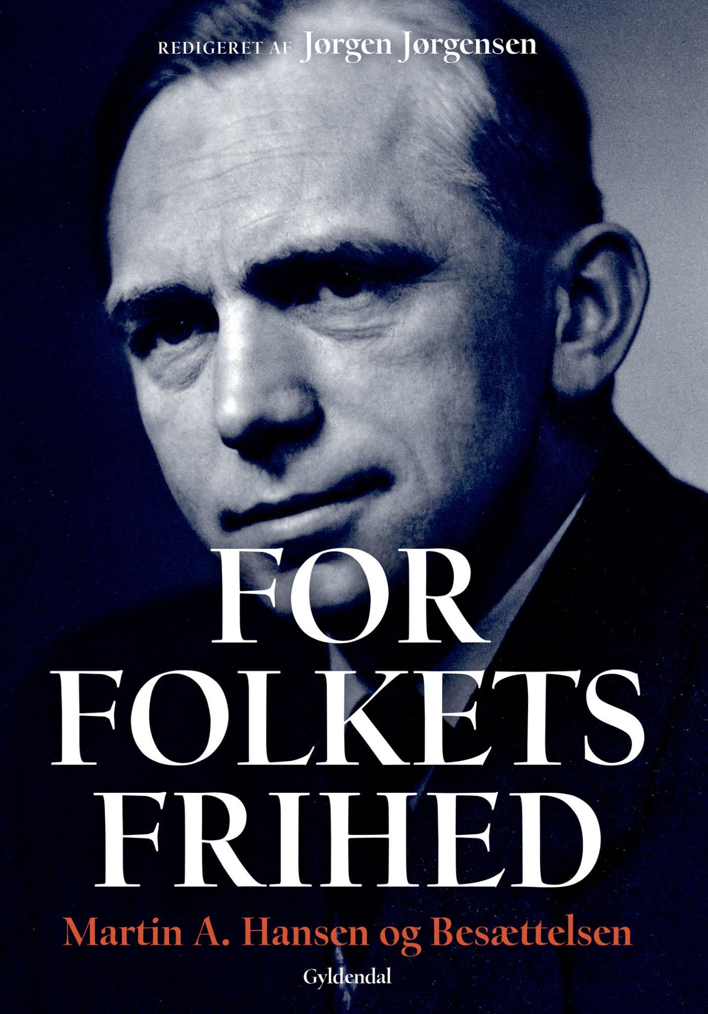 For Folkets Frihed: Martin A. Hansen og Besættelsen