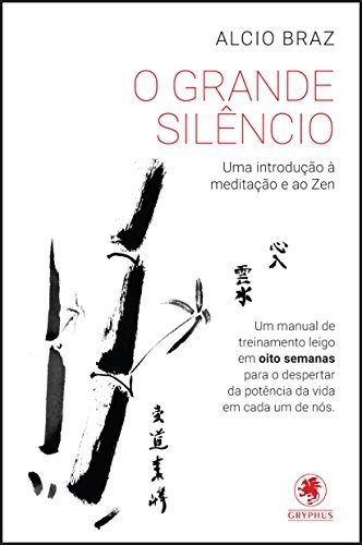 O Grande Silêncio: Uma introdução à meditação e ao Zen