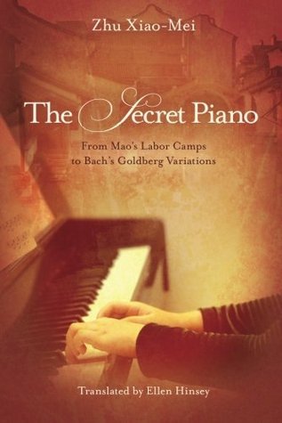 The Secret Piano: From Mao's Labor Camps to  Bach's Goldberg  Variations