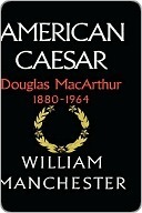 American Caesar: Douglas MacArthur, 1880-1964