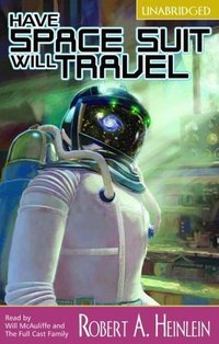 Have Space Suit, Will Travel (Full Cast Audio 2008)