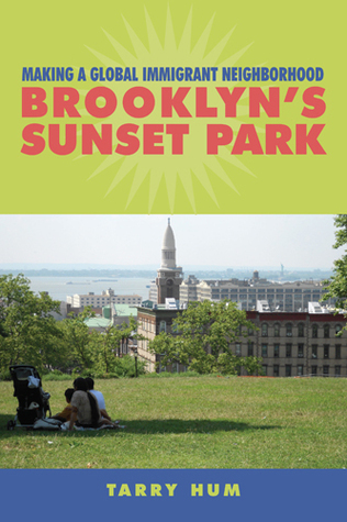 Making a Global Immigrant Neighborhood: Brooklyn's Sunset Park