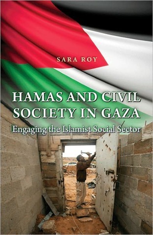 Hamas and Civil Society in Gaza: Engaging the Islamist Social Sector