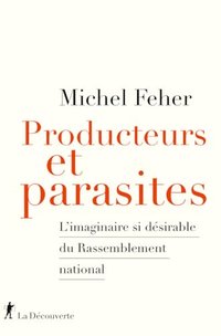 Producteurs et parasites - L'imaginaire si désirable du Rassemblement national