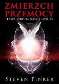Zmierzch przemocy. Lepsza strona naszej natury (Zysk i S-ka 2015)