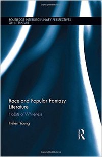 Race and Popular Fantasy Literature: Habits of Whiteness