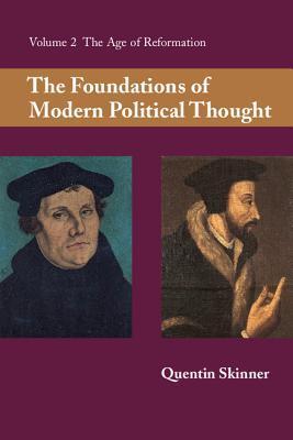 The Foundations of Modern Political Thought, Volume 2: The Age of Reformation