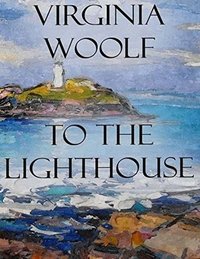 To the Lighthouse (Virginia Woolf 2014)