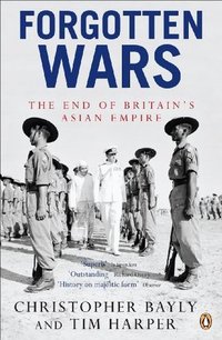 Forgotten Wars: The End of Britain's Asian Empire