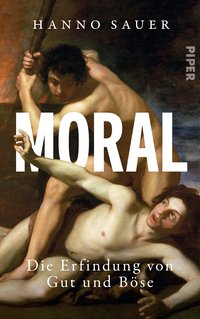 Moral: Die Erfindung von Gut und Böse (Piper ebooks 2023)