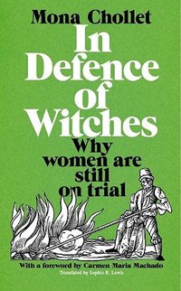 In Defence of Witches: Why Women Are Still on Trial (Picador 2022)