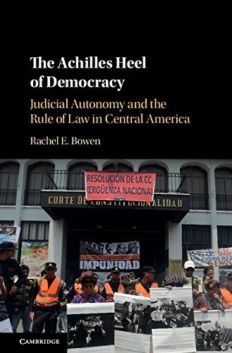 The Achilles Heel of Democracy: Judicial Autonomy and the Rule of Law in Central America