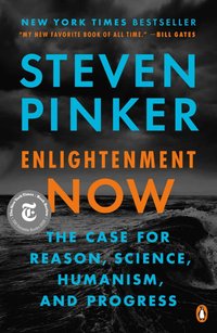 Enlightenment Now: The Case for Reason, Science, Humanism, and Progress (Penguin Books 2018)