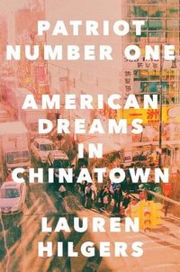 Patriot Number One: American Dreams in Chinatown