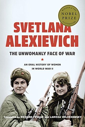 The Unwomanly Face of War: An Oral History of Women in World War II