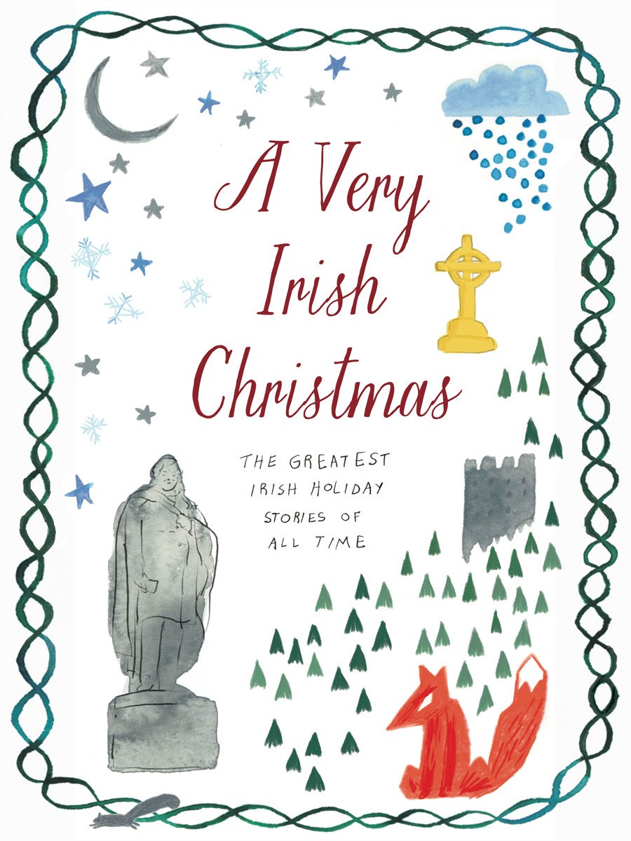 A Very Irish Christmas: The Greatest Irish Holiday Stories of All Time