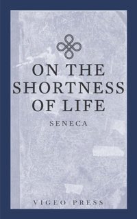 On The Shortness Of Life (Vigeo Press 2016)