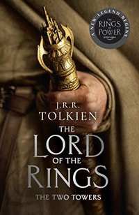 The Two Towers: The inspiration for the original series on Prime Video, The Lord of the Rings: The Rings of Power (HarperCollins 2022)