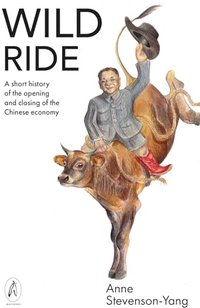 Wild Ride: A short history of the opening and closing of the Chinese economy