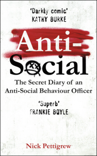 Anti-Social: The Secret Diary of an Anti-Social Behaviour Officer