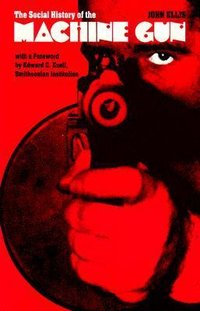 The Social History of the Machine Gun