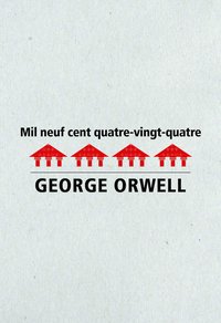 1984 : Mille neuf cent quatre-vingt-quatre (Agone 2021)