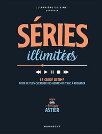 Séries illimitées : Le guide ultime pour ne plus chercher des heures un truc à regarder (Culture Pop)