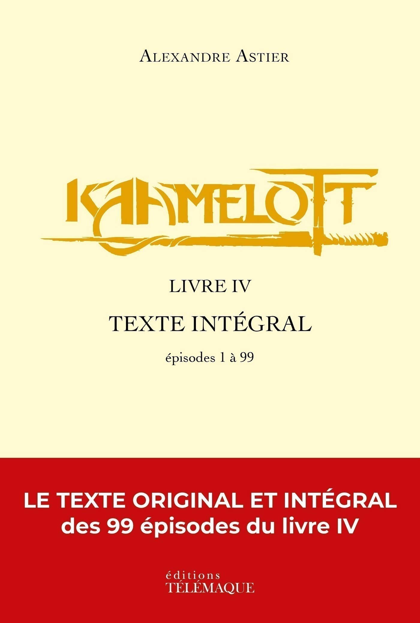 Kaamelott - livre IV - Texte intégral - épisodes 1 à 99