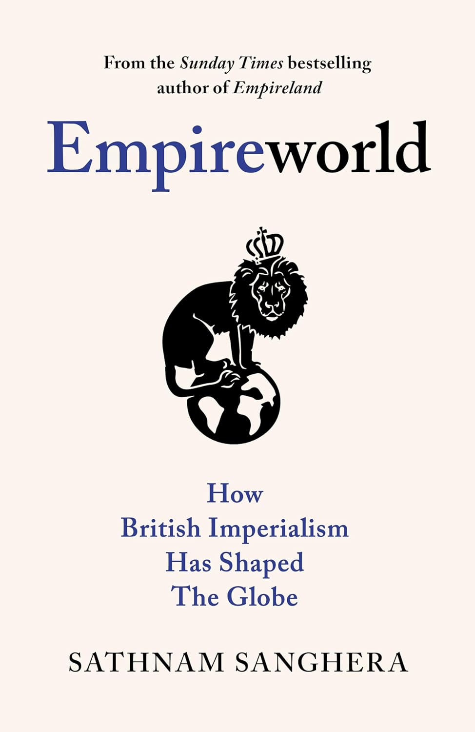 Empireworld: How British Imperialism Has Shaped the Globe