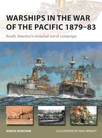 Warships in the War of the Pacific 1879–83: South America's ironclad naval campaign