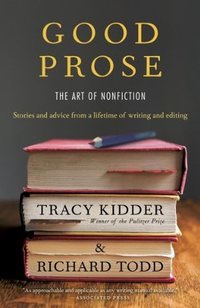 Good Prose: The Art of Nonfiction (Random House 2013)