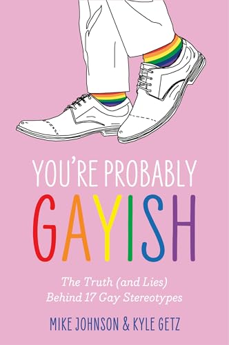 You’re Probably Gayish: The Truth (and Lies) Behind 17 Gay Stereotypes