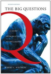 The Big Questions: A Short Introduction to Philosophy (Cengage Learning 2005)