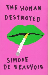 The Woman Destroyed (Pantheon Books 2013)