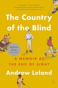 The Country of the Blind: A Memoir at the End of Sight (Penguin Press 2023)