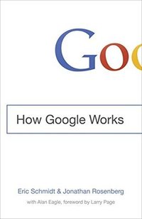 How Google Works (Grand Central Publishing 2014)