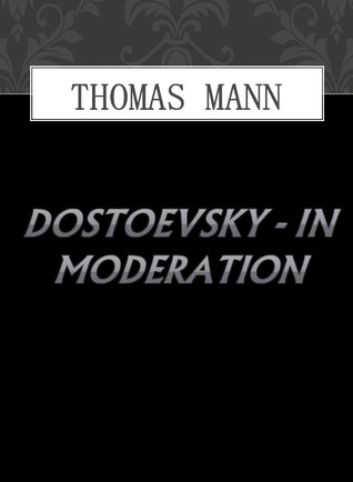 Dostoevsky - in Moderation